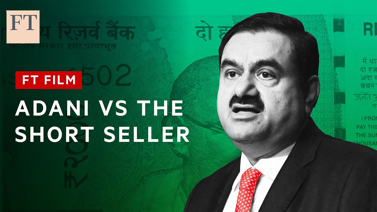 Gautam Adani: The Billionaire Vs The Short Seller | FT FIlm - YouTube