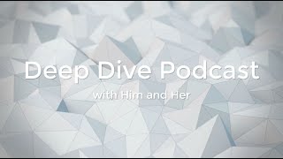 Deep Dive Podcast - NIST / CMMC / DFARS with Him & Her