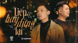 TIẾP HAY DỪNG LẠI | TEE. x TVk | OFFICIAL MUSIC VIDEO