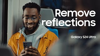 Galaxy S24 Ultra  Film: Reflection Removal | Samsung