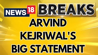 Arvind Kejriwal's Big Statement On Delhi Assembly Polls | Delhi Assembly Elections | News18