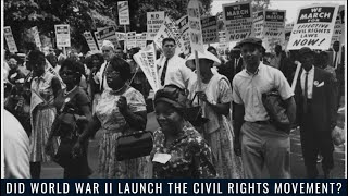 Did World War II Launch the Civil Rights Movement?