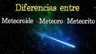 ☄️ Meteoroide, Meteoro y Meteorito | DIFERENCIAS ☄️ [Fácil y Rápido] | FÍSICA |