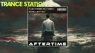 Alexander Pilyasov - Excellent Day (Original Mix) [AFTERTIME RECORDS]