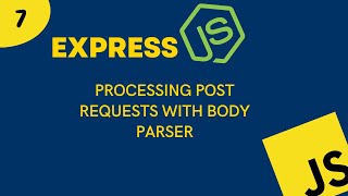 Express JS - Tutorial 7 | Processing Post Requests with Body Parser