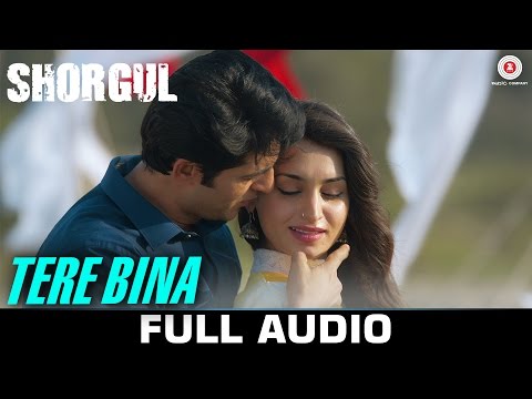 Tere Bina - Full Song Shorgul Arijit Singh Niladri Kumar Suha Gezen & Aniruddh D & Hiten T