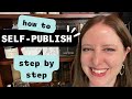 How to Self-Publish a Book (step-by-step instructions for ebook and paperback)