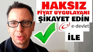 Haksız Fiyat Artışı Yapanları Şikayet Edin (E-Devletten)