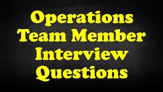Operations Team Member Interview Questions