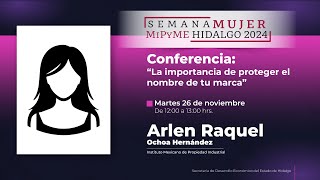 Arlen Raquel Ochoa Hernández | La importancia de proteger el nombre de tu marca