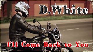 D.White - I'll Come Back to You. Euro Dance, Euro Disco, New Song 2022, Best music, NEW Italo Disco