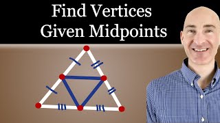 Find the Vertices of a Triangle Given the Midpoints of the Sides (Midsegment Theorem)