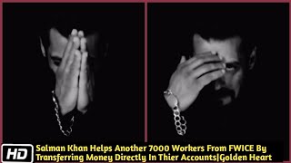 Salman Khan Helps Another 7000 Workers From FWICE By Transferring Money Directly In Thier Accounts