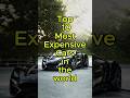 #toptentrends #youtubeshorts Top ten Most expensive cars 🚘 in the world🌎😍