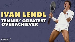 Ivan Lendl: Tennis' Greatest Overachiever