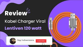 Review Kabel Charger Viral - Lentiven 120 watt