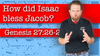 How did Isaac bless Jacob? - Genesis 27:26-29