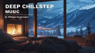 Deep Chillstep Music Mix 🎶 Calm & Peaceful Sounds