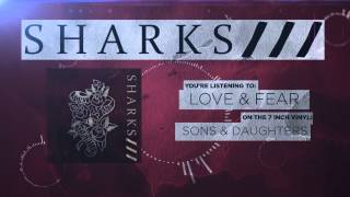 Sharks - Love \u0026 Fear