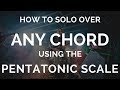 How to Solo over ANY CHORD Using the Pentatonic Scale - Steve Stine Guitar Lesson
