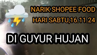 Narik shopee food sabtu,16.11.24 di guyur hujan