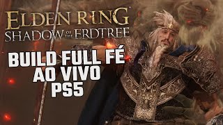 ELDEN RING: BUILD FULL FÉ- PARTE 02, MELHORANDO A BUILD- PS5 60fps