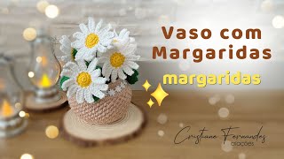 VASO COM MARGARIDAS, LINDO DE VIVER ! Parte 2