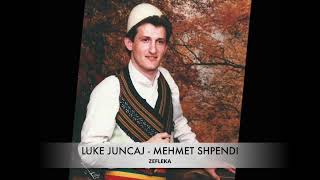 LUKE JUNCAJ - MEHMET SHPENDI