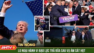 Sau vụ sát hại hụt ông Trump, Mỹ lo ngại hành vi bạo lực trả đũa | ANTV