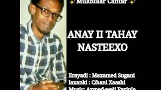 Mukhtaar Cantar - ANAY II TAHAY NASTEEXO