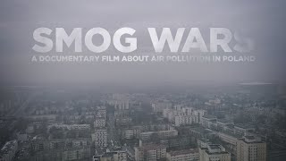 SMOG WARS - Polish Air Pollution Documentary (Full International Version)