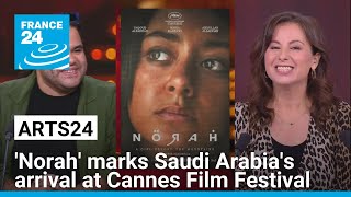 Tawfik Alzaidis Norah marks Saudi Arabias arrival at Cannes Film Festival • FRANCE 24 English
