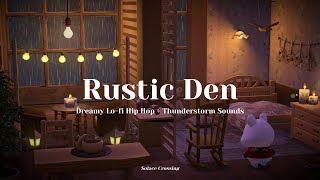 Rustic Den 🤎｜Dreamy Lo-fi Hip Hop + Thunderstorm Sounds｜Study & Work Music｜Animal Crossing Ambience