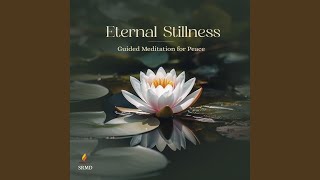 Eternal Stillness - Guided Meditation for Peace