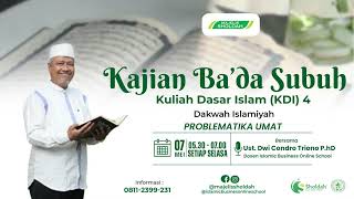 KDI 4 - Dakwah Islamiyah #1: Problematika Umat |  Ust Dwi Condro Triono, PhD