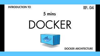 Docker Architecture Explained | Client, Daemon, Images & Containers 🐳 | 5mins Docker - Ep 04