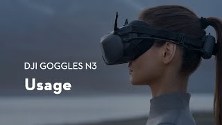 DJI Goggles N3｜Usage