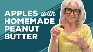 Love \u0026 Best Dishes: Apples with Homemade Peanut Butter Recipe | How to Make Homemade Peanut Butter