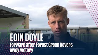EOIN DOYLE | Forward after Forest Green Rovers away victory