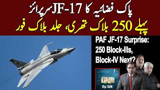 PAF JF-17 Surprise: 250 Block-IIIs, Block-IV Next?