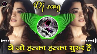 Ye jo Halka Halka Surur Hai-Dj Song | Muze Sharabi Bana Diya Dj-Dhol Tashya Mix | Dj_Shivam-2.0