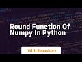 Round function of numpy in python