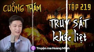 Cuồng Thám tập 219: Truy Sát Khốc Liệt | Trinh thám Điều tra Hình sự Trọn bộ