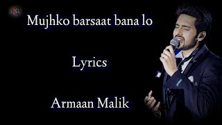 Mujhko Barsaat Bana Lo Lyrics | Armaan Malik | Pulkit ,Yami G | Junooniyat |Rashmi Virag | RB Lyrics