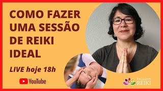 [LIVE 023] COMO FAZER A SESSÃO DE REIKI IDEAL - PASSO A PASSO