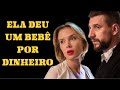 ELA DEU UM BEBÊ POR DINHEIRO | ACUSADA E FORAGIDA | Romântica - filmes e séries