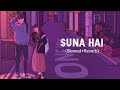 suna hai tere dil pe mera suna hai tere dil pe mera female version jubin nautiyal new song lofi song