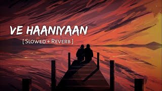 ve haaniyaan | best love song | arjit Singh new song | [slowed+reverb] #musiclover