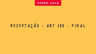 RECEPTAÇÃO - ART 180 - FINAL