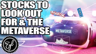 STOCKS TO LOOK OUT FOR & THE METAVERSE